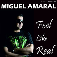 Miguel Amaral - Feel Like Real (Explicit)