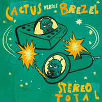 Stereo Total - Cactus Versus Brezel