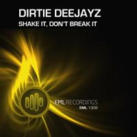 Dirtie Deejayz - Shake It, Don't Break It