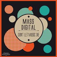 Mass Digital - Don't Let Music Die