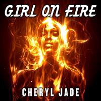Cheryl Jade - Girl On Fire