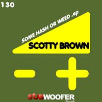 Scotty Brown - Some Hash or Weed