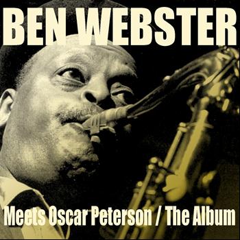 Ben Webster, Art Tatum - Ben Webster: Meets Oscar Peterson / The Album