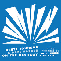 Brett Johnson & Dave Barker - On The Highway 2013 Reworks