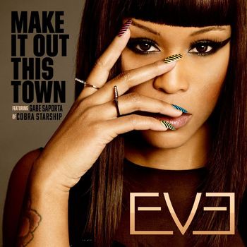 Eve - Make It Out This Town (feat. Gabe Saporta of Cobra Starship)