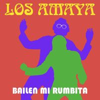 Los Amaya - Bailen Mi Rumbita