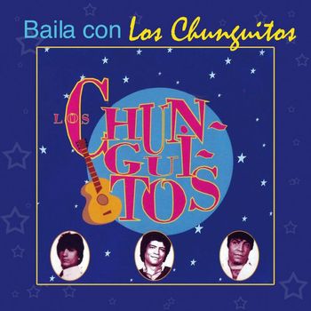 Los Chunguitos - Baila Con Los Chunguitos