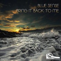 Blue Sense - Bring It Back To Me