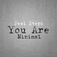 Peal Steph - You Are Minimal
