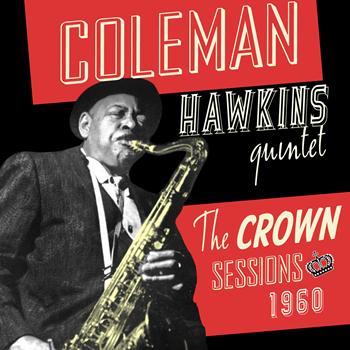 Coleman Hawkins Quintet - The Crown Sessions 1960
