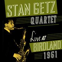 Stan Getz Quartet - Live At Birdland 1961