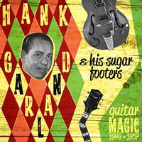 Hank Garland & His Sugar Footers - Guitar Magic 1949-1957