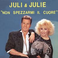 Juli & Julie - Non spezzarmi il cuore