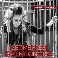 Alessia D'andrea - Set Me Free Set Me On Fire