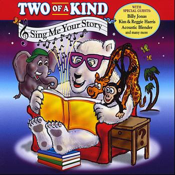 Two of a Kind - Sing Me Your Story