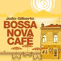 Joao Gilberto - Bossa Nova Café