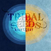 Tribal Seeds - Night & Day