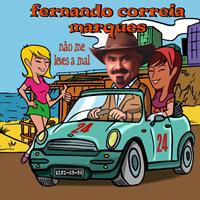 Fernando Correia Marques - Não Me Leves a Mal