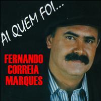Fernando Correia Marques - Ai Quem Foi