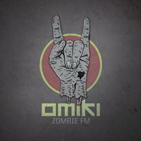 Omiki - Zombie FM
