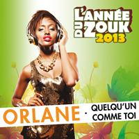 Orlane - Quelqu'un comme toi (L'année du zouk 2013)