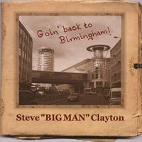 Steve Big Man Clayton - Goin´ Back to Birmingham (Blues & Boogie)