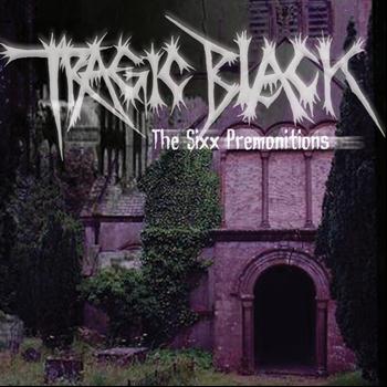 Tragic Black - The Sixx Premonitions