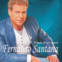 Fernando Santana - Paixão de Ser Cantor