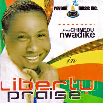Prince Chinedu Nwadike - Liberty Praise