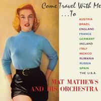 Mat Mathews & His Orchestra - Come Travel With Me