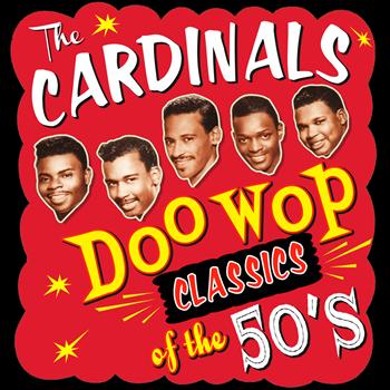The Cardinals - Doo Wop Classics of the 50's