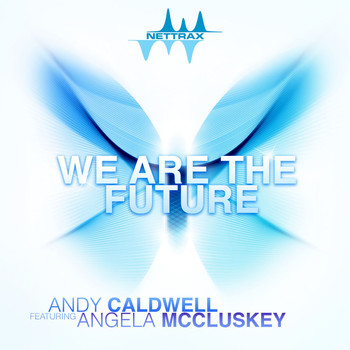 Andy Caldwell - We Are the Future (feat. Angela McCluskey)