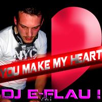 DJ E Flau! - You Make My Heart