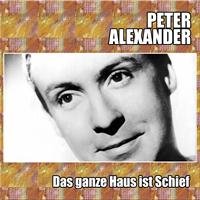 Peter Alexander - Das ganze Haus ist Schief