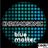 Chromosonic - Blue Matter