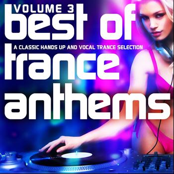 Various Artists - Best of Trance Anthems, Vol. 3 (A Classic Hands Up and Vocal Trance Selection [Explicit])