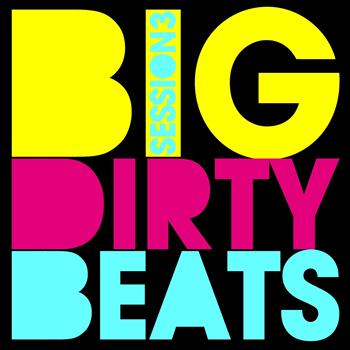 Various Artists - Big Dirty Beats - Session 3 (Explicit)