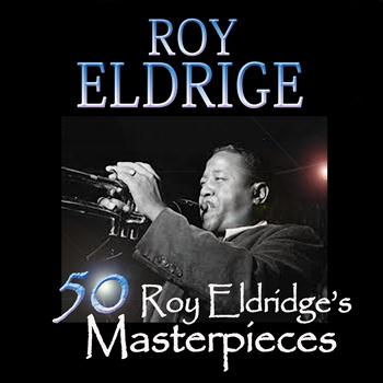 Roy Eldridge - 50 Roy Eldridge's Masterpieces
