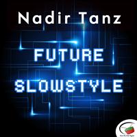 Nadir Tanz - Future Slowstyle
