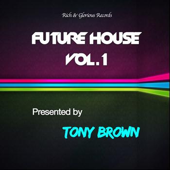 Various Artists - Tony Brown Presents Future House, Vol 1.
