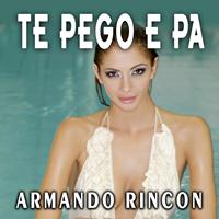 Armando Rincon - Te Pego e Pa