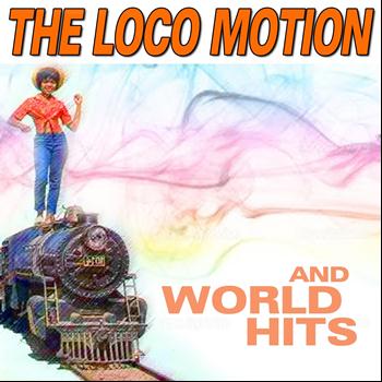 Various Artists - The Loco Motion and World Hits (Hits That Going Round the World)