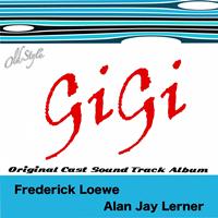 Frederick Loewe, Alan Jay Lerner - Gigi (Original Cast Sound Track Album)