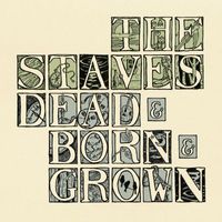 THE STAVES - Dead & Born & Grown (Explicit)