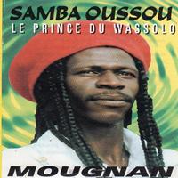 Samba Oussou - Mougnan (Le prince du Wassolo)