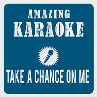 Amazing Karaoke - Take A Chance On Me (Karaoke Version) (Originally Performed By ABBA)