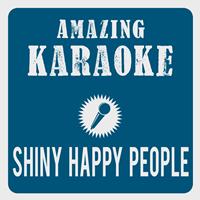 Amazing Karaoke - Shiny Happy People (Karaoke Version) (Originally Performed By R.E.M.)
