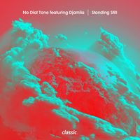 NO DIAL TONE - Standing Still (feat. Djamila)