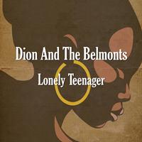Dion And The Belmonts - Lonely Teenager
