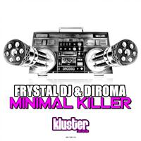 Frystal dj, Diroma - Minimal Killer